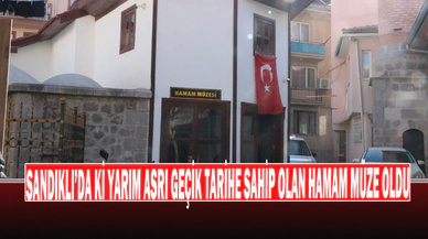 Sandıklı’daki Yarım Asrı Gecik Tarihe Sahip Olan Hamam Müze Oldu