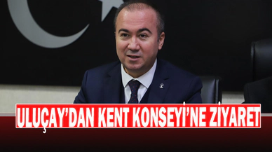 Uluçay’dan Kent Konseyi’ne Ziyaret