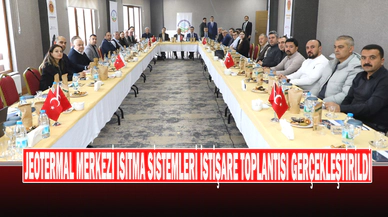 Jeotermal Merkezi Isıtma Sistemleri İstişare Toplantısı Gerçekleştirildi
