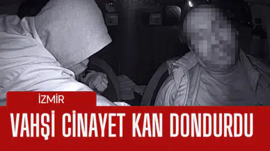 VAHŞİ CİNAYET KAN DONDURDU