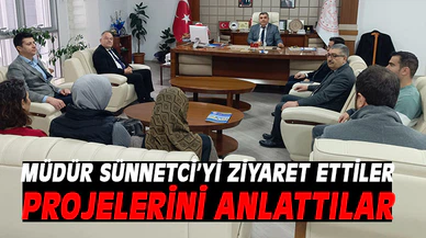 Müdür Sünnetci ile projelerini görüştüler