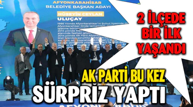 AK PARTİ SÜRPRİZ YAPTI 2 İLÇEDE BİR İLK YAŞANDI