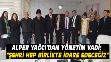 ALPER YAĞCI'DAN YÖNETİM VADİ: "ŞEHRİ HEP BİRLİKTE İDARE EDECEĞİZ"