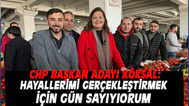 KÖKSAL: HAYALLERİ GERÇEKLEŞTİRMEK İÇİN GÜN SAYIYORUM
