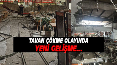 Tavan çökme olayında yeni gelişme