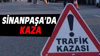 Sinanpaşa'da kaza 1 kişi yaşamını yitirdi