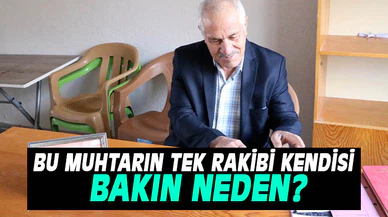 Bu muhtarın tek rakibi kendisi