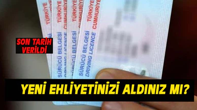 Ehliyetlerin son değiştirme tarihi 31 Aralık 2024