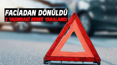 Afyon'da kaza 2 yaşındaki bebek