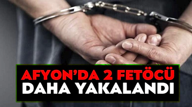 AFYON'DA 2 FETÖCÜ DAHA YAKALANDI