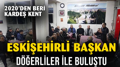 ESKİŞEHİRLİ BAŞKAN HEMŞEHRİLERİMİZLE BULUŞTU