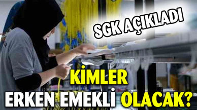SGK ERKEN EMEKLİ OLACAK MESLEK GRUPLARINI AÇIKLADI