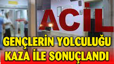 3 GENCİN YOLCULUĞU KAZA İLE SONUÇLANDI