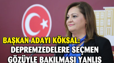 DEPREMZEDELERE SEÇMEN GÖZÜYLE BAKILMASI YANLIŞ
