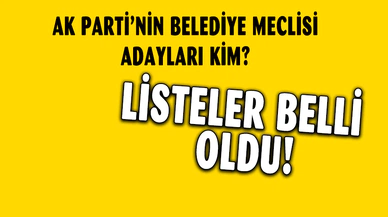AK Parti'nin Belediye Meclis Üyesi Aday Listesi Belli Oldu