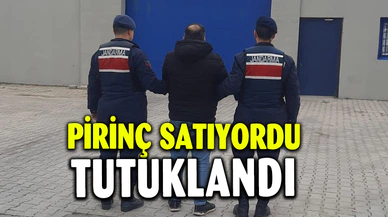 Pirinç Satarken Tutuklandı