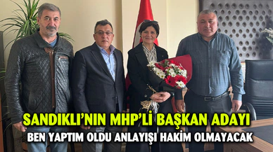 SANDIKLI'NIN MHP'Lİ KADIN ADAYI DUR DURAK BİLMİYOR