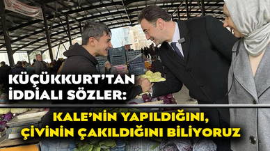 “KALE’NİN YAPILDIĞINI, ÇİVİNİN ÇAKILDIĞINI BİLİYORUZ”