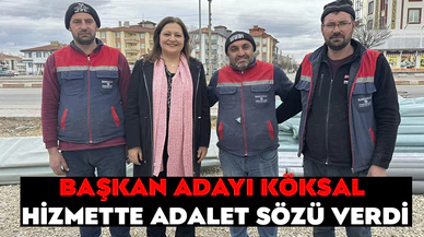 KÖKSAL, HİZMETTE ADALET SÖZÜ VERDİ
