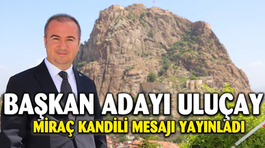 Uluçay’dan Miraç Kandili mesajı