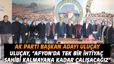 Başkan adayı Uluçay: “tek bir ihtiyaç sahibi kalmayıncaya kadar çalışacağız"