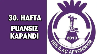 Afyonspor ligin 30. haftasını puansız kapattı