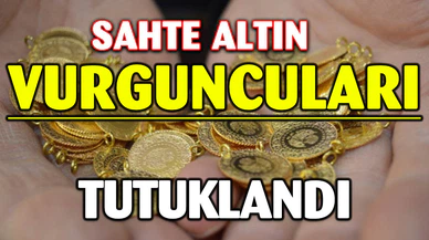 Sahte altın satarak 1 milyon 325 bin TL’lik vurgun yapan 19 kişi tutuklandı