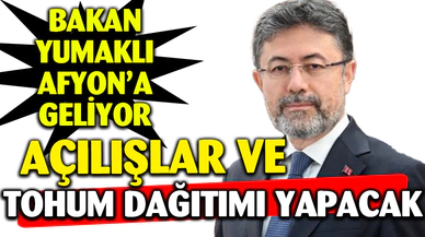 Bakan Yumaklı Afyon'a Geliyor