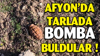 Afyonkarahisar’da patlamamış el bombası bulundu