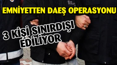 DEAŞ terör örgütü ile bağlantılı olduğu iddia edilen 3 kişi yakalandı