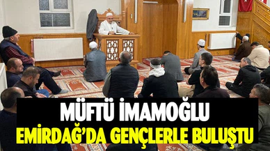 Müftü İmamoğlu, Emirdağ'da cemaatle buluştu