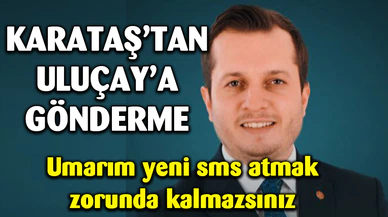 Karataş'tan Uluçay'a Maaş Göndermesi