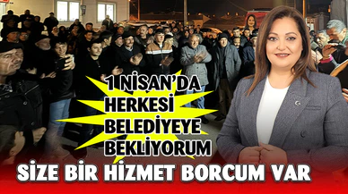Köksal: 1 Nisan’da herkesi belediyeye bekliyorum
