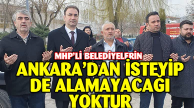 MHP'li belediyelerin Ankara'dan isteyip de alamayacağı bir şey söz konusu olamaz