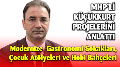 MHP'li Küçükkurt üç projesini daha anlattı
