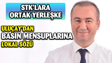 Uluçay’dan basın mensuplarına özel lokal ve STK’lar içinde ortak yerleşke projesi