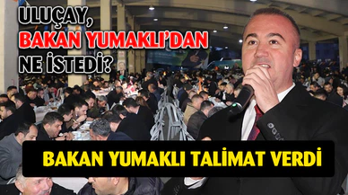 Başkan Adayı Uluçay istedi, Bakan Yumaklı “acil” koduyla talimat verdi