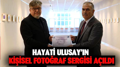 Hayati Ulusay’ın fotoğraf sergisi açıldı