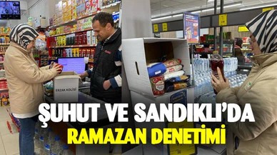Şuhut ve Sandıklı’da Ramazan denetimi