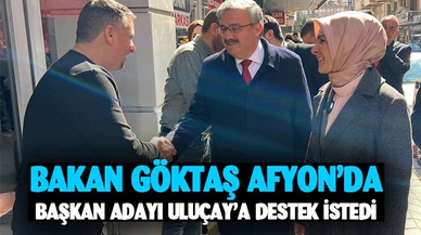 Bakanı Göktaş, Başkan adayı Uluçay’a destek istedi