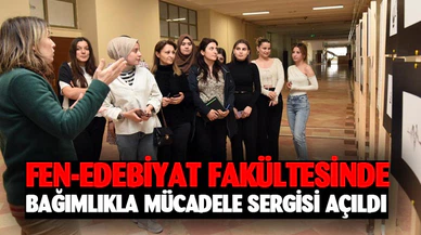 Fen-Edebiyat Fakültesinde bağımlıkla mücadele sergisi açıldı