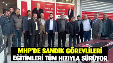 MHP’DE SANDIK GÖREVLİLERİ EĞİTİMLERİ TÜM HIZIYLA SÜRÜYOR