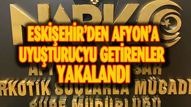 Eskişehir'den Afyon'a uyuşturucu getirenler yakalandı