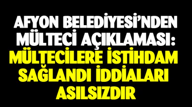 Afyonkarahisar Belediyesi'nden mülteci açıklaması