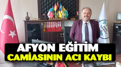 Afyon eğitim camiasının acı kaybı