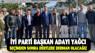 Başkan adayı Yağcı: "seçimden sonra dertlere derman olacağız"