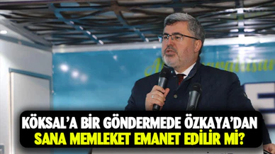 Milletvekili Özkaya'dan Köksal'a gönderme