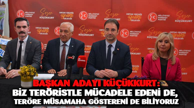 Başkan adayı Küçükkurt: “Biz teröristle mücadele edeni de, teröre müsamaha göstereni de biliyoruz”