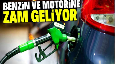 Benzine ve motorine zam geliyor