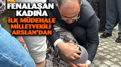 Afyonkarahisar'da fenalaşan kadına ilk müdahale milletvekilinden